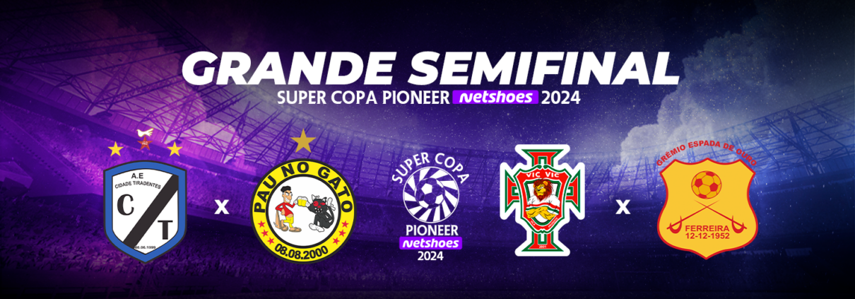 Semifinais Super Copa Pioneer Netshoes 2024