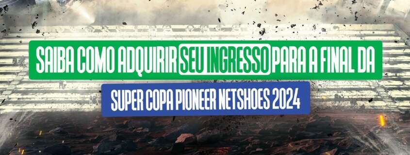 ingressos super copa pioneer netshoes 2024