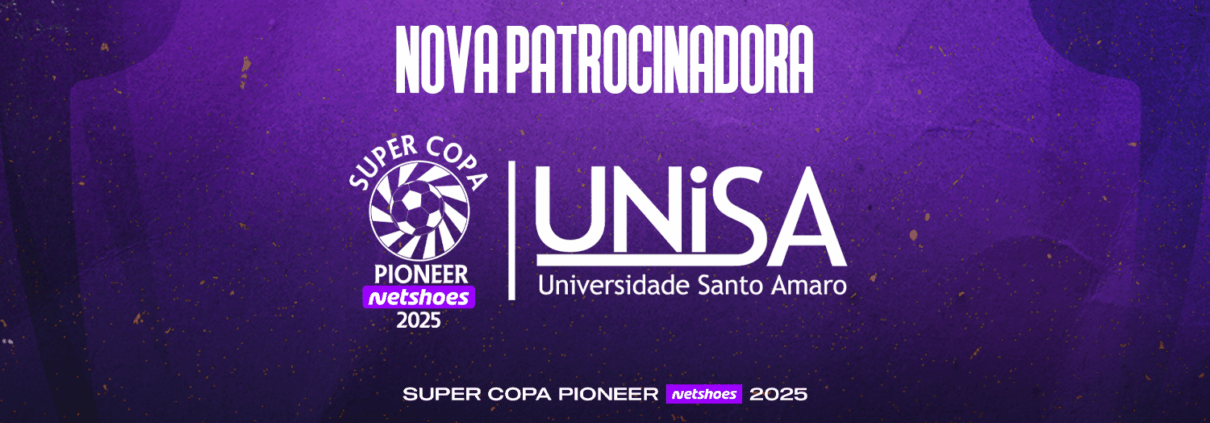 Super Copa Pioneer Netshoes e UNISA, uma parceria transformadora!