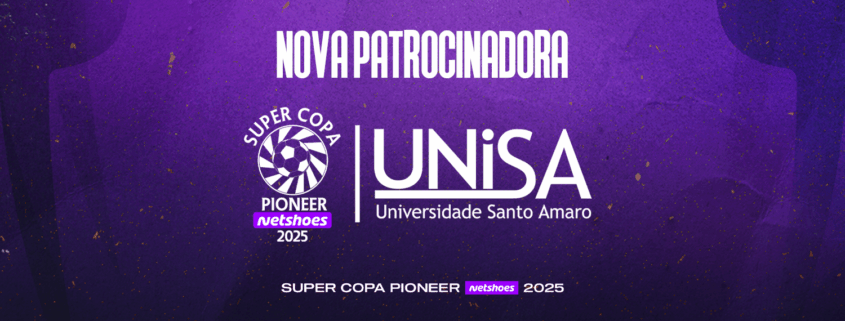 Super Copa Pioneer Netshoes e UNISA, uma parceria transformadora!